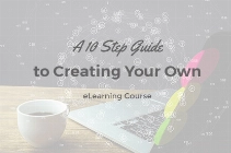 A 10-Step Guide to Creating Your Own eLearning Course