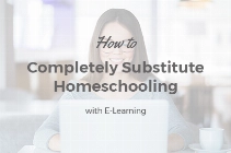 How to Completely Substitute Homeschooling with E-Learning