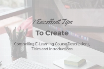 7 Excellent Tips To Create Compelling E-Learning Course Descriptions, Titles and Introductions