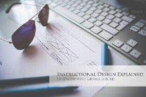 Instructional Design Explained - Interview with George Joeckel