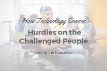E-Learning for People with Disabilities: How Technology Erases Hurdles on the Challenged People Getting the Education