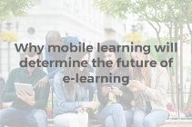 Why mobile learning will determine the future of e-learning