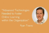 Advanced Technologies Needed to Foster Online Learning - Interview with Ryan Tracey