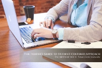The Insider’s Guide to Student-Centered Approach – Interview with Sam Gliksman